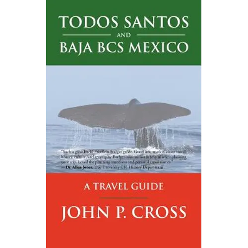Todos Santos and Baja BCS Mexico: A Travel Guide