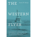 The Western Flyer: Steinbeck's Boat, the Sea of Cortez, and the Saga of Pacific Fisheries