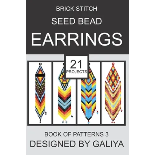 Brick Stitch Seed Bead Earrings. Book of Patterns 3: 21 Projects