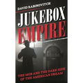 Jukebox Empire: The Mob and the Dark Side of the American Dream