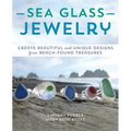 Sea Glass Jewelry: Create Beautiful and Unique Designs from Beach-Found Treasures