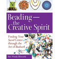 Beading--The Creative Spirit: Finding Your Sacred Center Through the Art of Beadwork