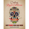 Not Food for Old Men: Baja California: A Mexican Culinary Adventure