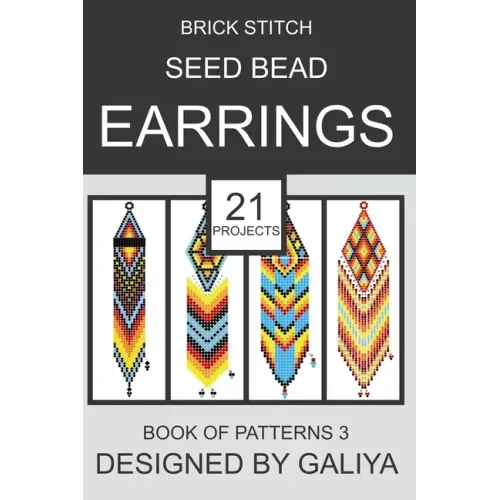 Brick Stitch Seed Bead Earrings. Book of Patterns 3: 21 Projects