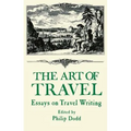 The Art of Travel: Essays on Travel Writing
