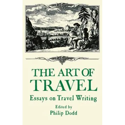 The Art of Travel: Essays on Travel Writing