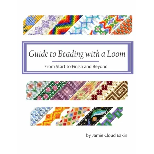 Guide to Beading with a Loom: From Start to Finish and Beyond