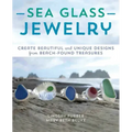 Sea Glass Jewelry: Create Beautiful and Unique Designs from Beach-Found Treasures