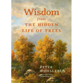 Wisdom from the Hidden Life of Trees