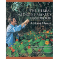 The Herbal Medicine-Maker's Handbook: A Home Manual [An Herbalism Book]