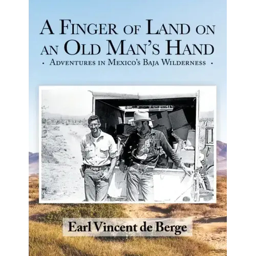A Finger of Land on an Old Man's Hand: Adventures in Mexico's Baja Wilderness