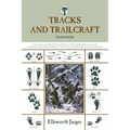 Tracks and Trailcraft: A Fully Illustrated Guide To The Identification Of Animal Tracks In Forest And Field, Barnyard And Backyard
