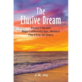 The Elusive Dream: Punta Chivato, Baja California Sur, Mexico - The First 40 Years