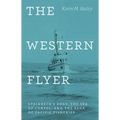 The Western Flyer: Steinbeck's Boat, the Sea of Cortez, and the Saga of Pacific Fisheries