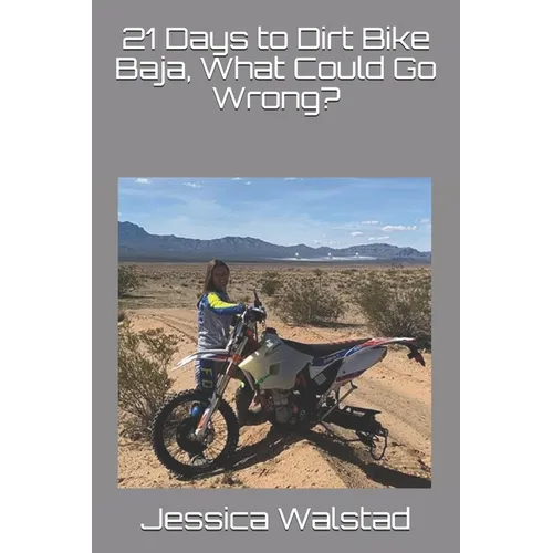 21 Days to Dirt Bike Baja, What Could Go Wrong? - Paperback