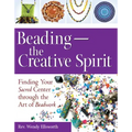Beading--The Creative Spirit: Finding Your Sacred Center Through the Art of Beadwork