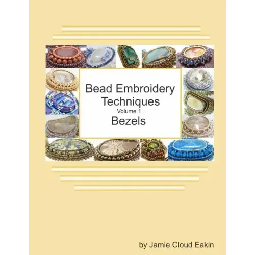 Bead Embroidery Techniques - Volume 1 Bezels