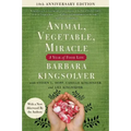 Animal, Vegetable, Miracle - Tenth Anniversary Edition: A Year of Food Life
