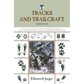 Tracks and Trailcraft: A Fully Illustrated Guide To The Identification Of Animal Tracks In Forest And Field, Barnyard And Backyard