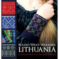 Beaded Wrist Warmers from Lithuania: 63 Knitting Patterns in the Baltic Tradition