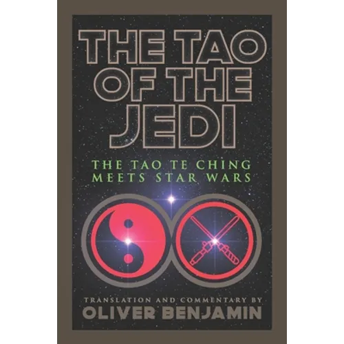 The Tao of the Jedi: The Tao Te Ching Meets Star Wars