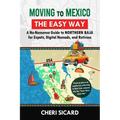 Moving to Mexico the Easy Way: A No-Nonsense Guide to Northern Baja for Expats, Digital Nomads, and Retirees